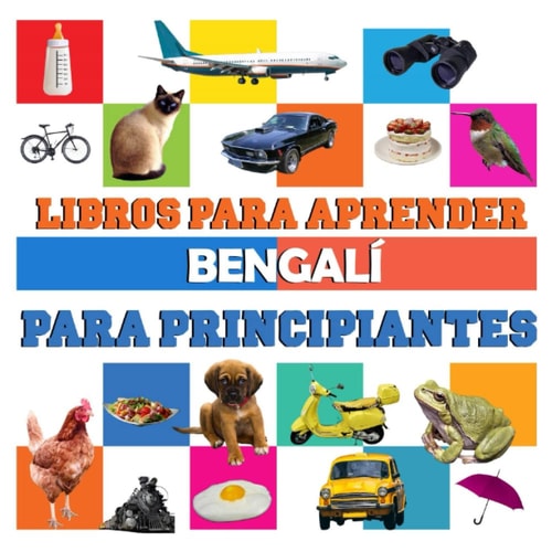 libros para aprender Bengalí para principiantes: libro bilingüe Bengalí español niños (Spanish Edition)