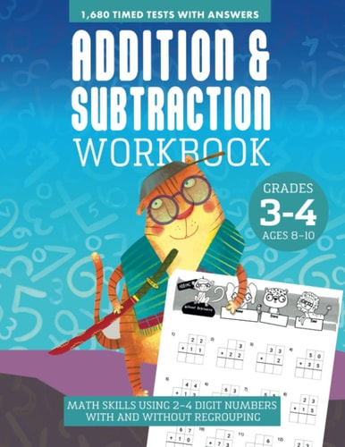 Addition & Subtraction Workbook Grade 3 (Ages 8-10): Math Skills Using Up To 4 Digit Numbers With And Without Regrouping