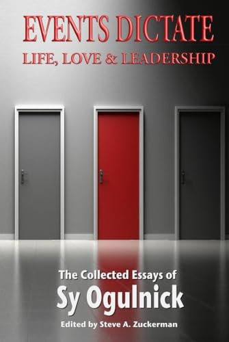 Events Dictate: Life, Love & Leadership—The Collected Essays of Sy Ogulnick