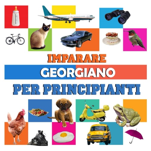 imparare Georgiano per principianti: libro di italiano per bambini Georgiano (Italian Edition)