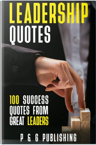 Leadership Quotes: 100 Success Quotes From Great Leaders