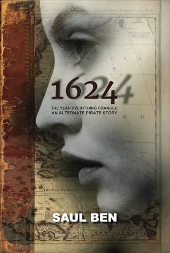 1624: The year everything changed: an alternate pirate story.