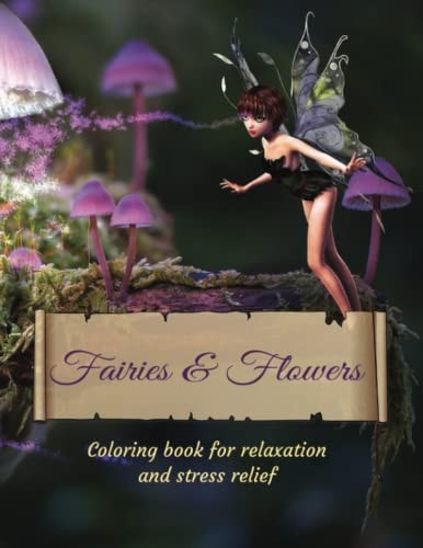 Fairies & Flowers: Coloring book for relaxation and stress relief