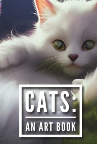 CATS: AN ART BOOK: Cats: An Art Book is a No Text Art Book for Seniors Living with Alzheimer's and Dementia
