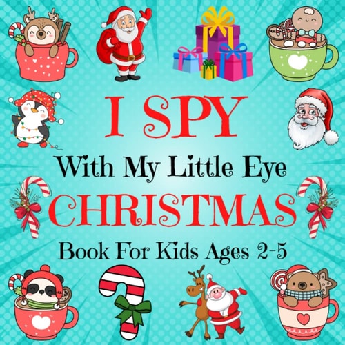 I Spy With My Little Eye Christmas Book for Kids Ages 2-5: Let's play I Spy! A Fun and Guessing Game Book for Toddlers and Kindergarten (Christmas Activity Book)