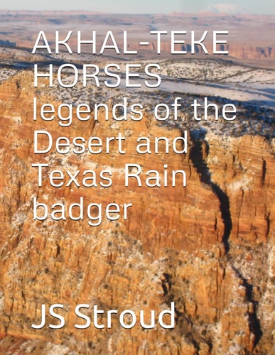 AKHAL-TEKE HORSES Legends of the Desert and Texas Rain Badger