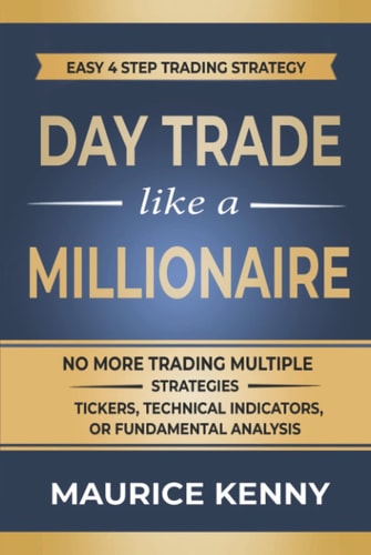Day Trade Like A Millionaire: How to Day Trade for a Living