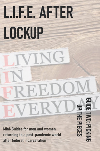 Guide Two: Picking up the Pieces: Life After Lockup