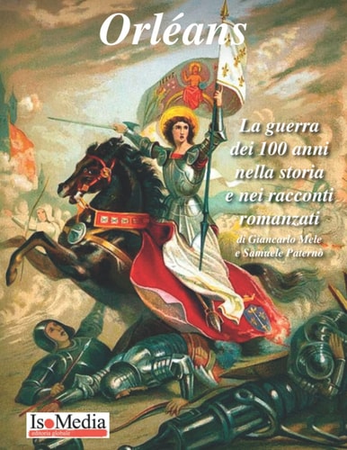 Orléans La guerra dei 100 anni nella storia e nei racconti romanzati