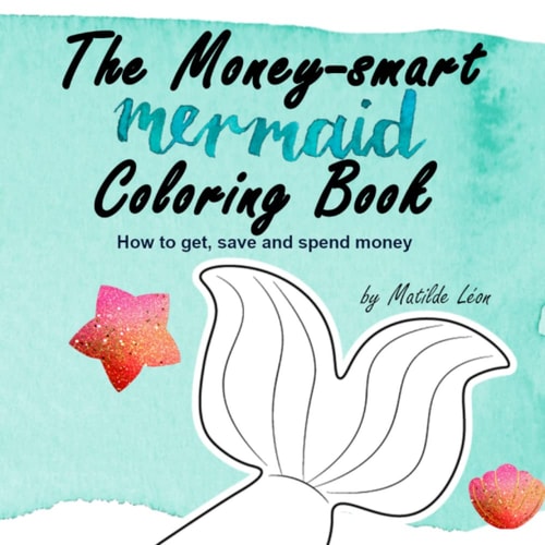 The Money-Smart Mermaid Coloring Book: An Ocean Children's Picture & Coloring Book about How to Spend, Save and Donate Money