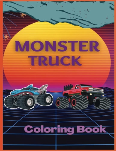 MONSTER TRUCK COLORING BOOK: MONSTER TRUCK ACTIVITY BOOK