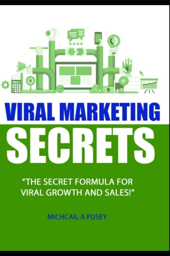 Viral Marketing Secrets: The Secret Formula For Viral Growth And Sales
