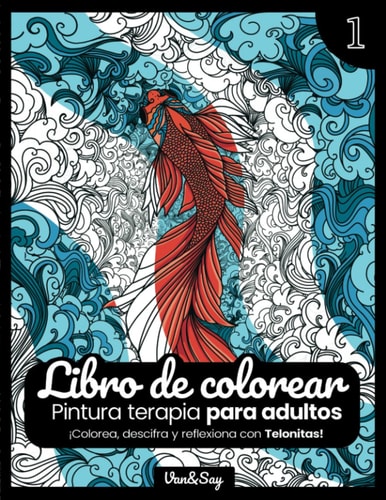 Libro de colorear Pintura terapia para ADULTOS! Con Reflexiones para descifrar: ¡Colorea bonitos animales mientras descifras y reflexionas con Telonitas! (Spanish Edition)