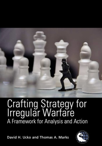 Crafting Strategy for Irregular Warfare: A Framework for Analysis and Action (1st Edition)