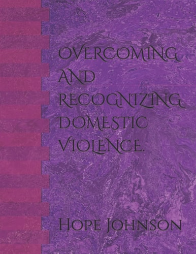 OVERCOMING AND RECOGNIZING DOMESTIC VIOLENCE.