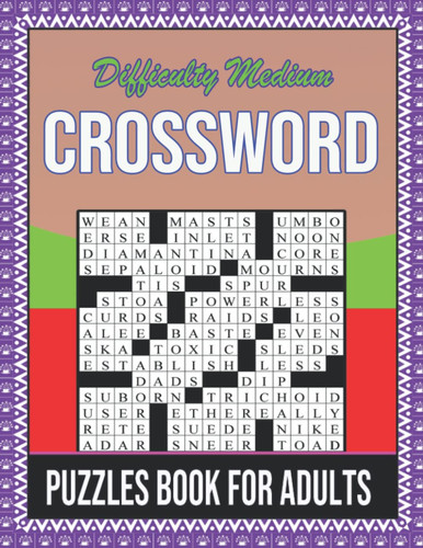 Difficulty Medium Crossword Puzzles Book For Adults: 2023Crossword Puzzle Book For Puzzle Lovers. Adults, Seniors, For Men And Women.