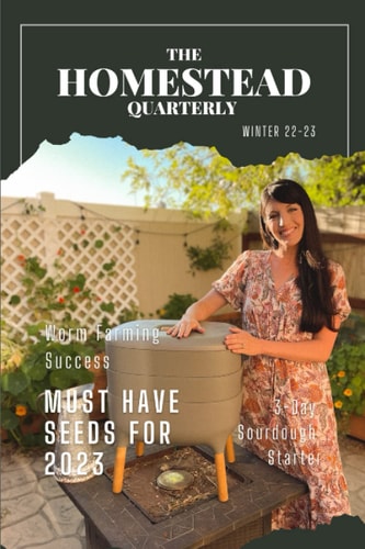 The Homestead Quarterly - Winter 22-23: Inspiration for Your Homestead Journey