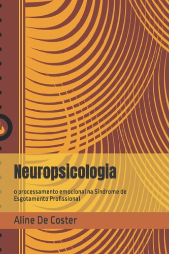 Neuropsicologia: o processamento emocional na Síndrome de Esgotamento Profissional (Portuguese Edition)
