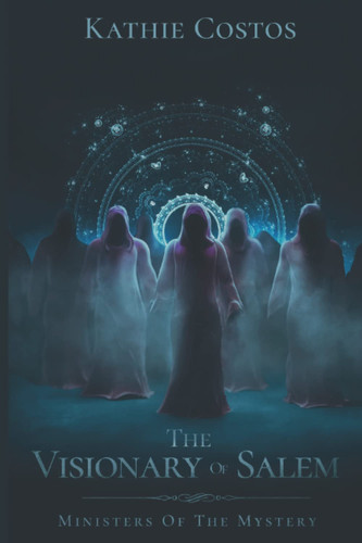 The Visionary Of Salem: Ministers Of The Mystery