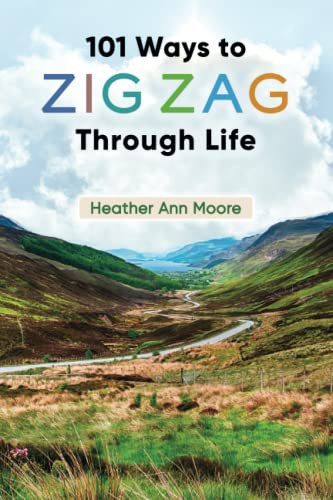 101 Ways to Zig Zag Through Life
