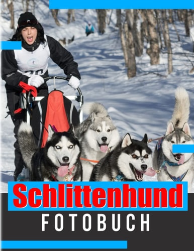 Schlittenhund Fotobuch: Sammlung von vielen entzückenden Hunden mit 40 Premium-Fotos im Inneren | Gag Geschenke | White Elephant Geschenke | Geschenke zum Stressabbau (German Edition)