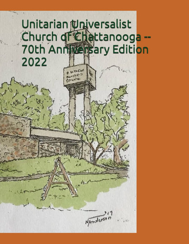 Unitarian Universalist Church of Chattanooga -- 70th Anniversary Edition 2022