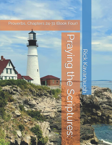 Praying the Scriptures:: Proverbs, Chapters 24-31 (Book Four)