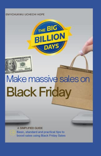Make massive sales on Black Friday: A simplified guide. Fundamental, standard, and practical tips to boost sales using Black Friday Sales.