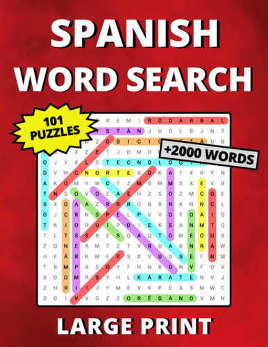 Spanish Word Search Large Print: 101 Spanish Word Search Puzzles for Adults & Seniors (Sopa de Letras) +2,000 Words