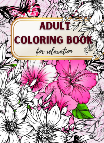 Relaxing Floral Coloring Book: 50 pages of intricate floral patterns
