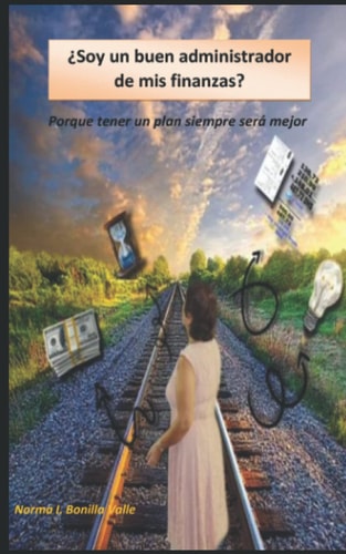 ¿Soy un buen administrador de mis finanzas?: Porque tener un plan siempre será mejor (Spanish Edition)