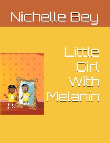 Little Girl With Melanin (Melanin Celebration Children’s Poetry Book Series)