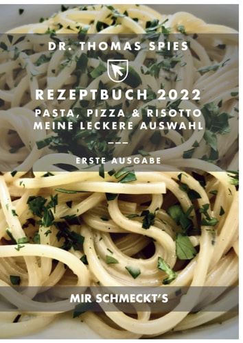 Rezeptbuch 2022 - Pasta, Pizza & Risotto - Meine leckere Auswahl (Rezeptbücher - Dr. Thomas Spies) (German Edition)