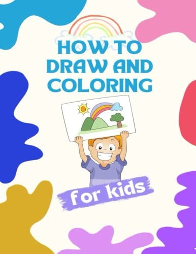 HOW TO DRAW AND COLORING: A Step-by-Step Drawing and Activity Book for Kids, drawing book, coloring book
