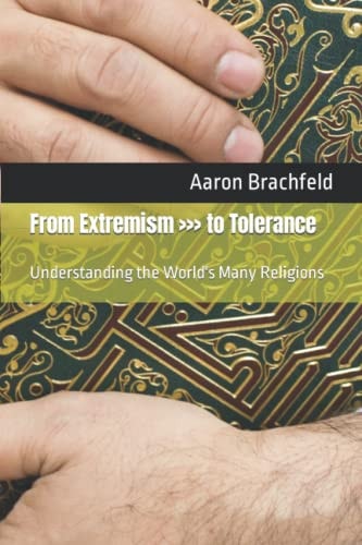 From Extremism to Tolerance Understanding the World's Many Religions