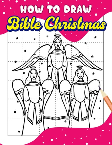 How To Draw Bible Christmas: Christian Step by Step How to Draw 30 Illustrations Pages | For Christmas Gifts, Birthday to Have Fun in Any Occasion