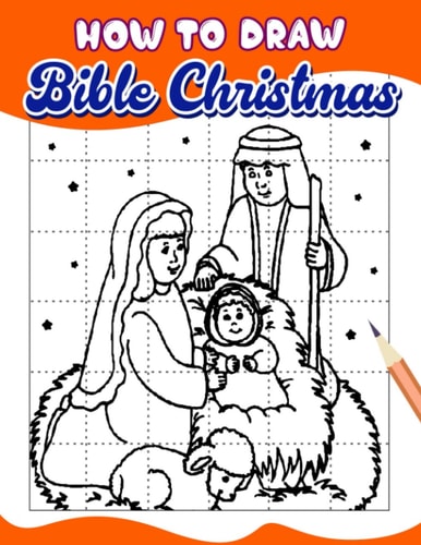 How To Draw Bible Christmas: Simple Shapes Kid's Bible Stories to DrawingS tep by Step | 30 Illustrations Pages for Christmas Gifts, Birthday, Holiday to Stress Relief