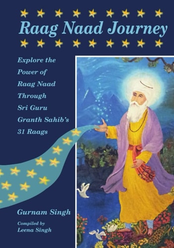 Raag Naad Journey: Explore the Power of Raag Naad Through Sri Guru Granth Sahib’s 31 Raags
