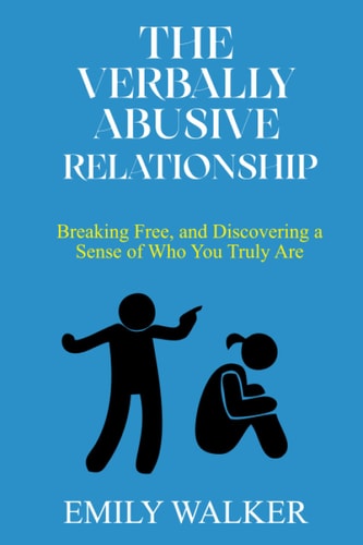 The Verbally Abusive Relationship Breaking Free, and Discovering a Sense of Who You Truly Are
