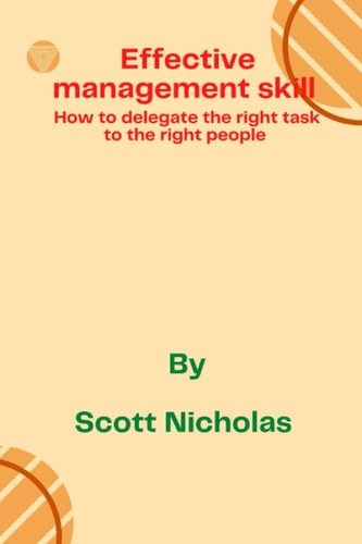 Effective management skill: How to delegate the right task to the right people