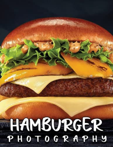 Hamburger Photo Book: An Amazing Collection With Compelling Photos Of Hamburger To Give On Thanks Giving, Christmas, New Year, And So On