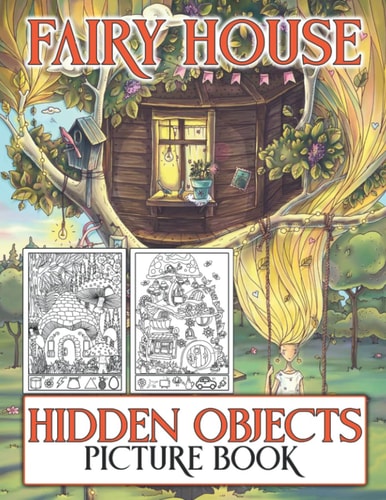 Fairy House Hidden Objects Picture Book: Seek And Find Picture Puzzle Game | Where Is It Hard Challenge Activities For Kids Relaxation