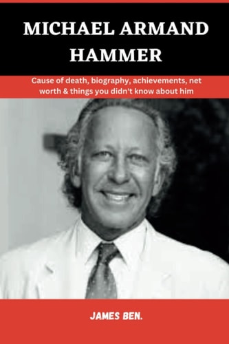 MICHAEL ARMAND HAMMER: Cause of death, biography, achievements, net worth & things you didn't know about him