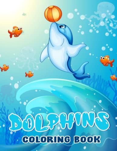Dolphins Coloring Book: Friendly Animal in Colouring Pages to Your Kids, Childs | 30 Illustrations Pages for Stress Relief