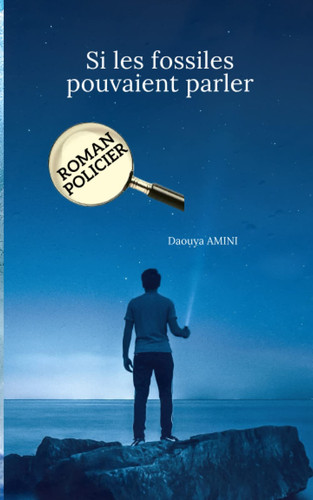 SI LES FOSSILES POUVAIENT PARLER (French Edition)