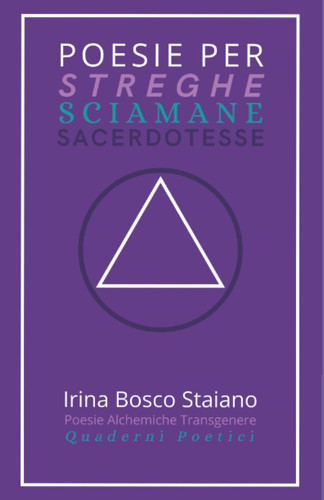 POESIE PER STREGHE SCIAMANE SACERDOTESSE: Quaderni Poetici - Frammenti della Mia Anima (Italian Edition)