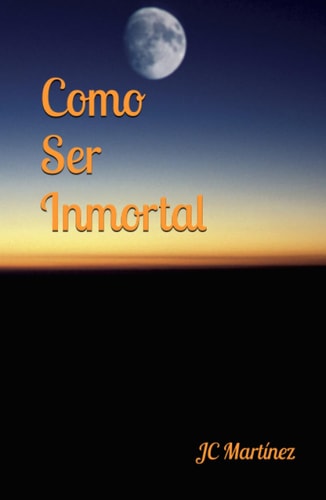 Como ser inmortal (Spanish Edition)