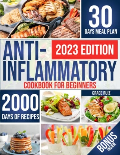 Anti-inflammatory Cookbook for Beginners The Ultimate Guide to Healing the Immune System, Reducing Body Inflammation, and Balancing Hormones : with Healthy and Delicious Recipes and a 30-day Eating Plan