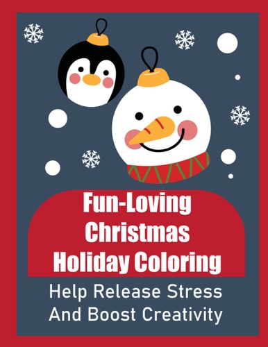 Fun-Loving Christmas Holiday Coloring: Help Release Stress And Boost Creativity
