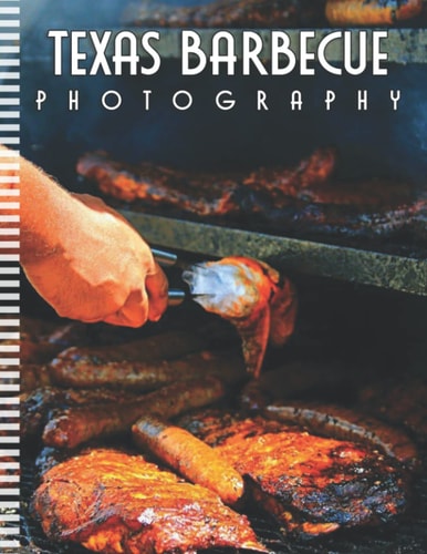 Texas Barbecue PhotoBook: Compelling Photos Of Texas Barbecue Collection As A Perfect Gift Idea For Family Relatives Friends Lover All Age